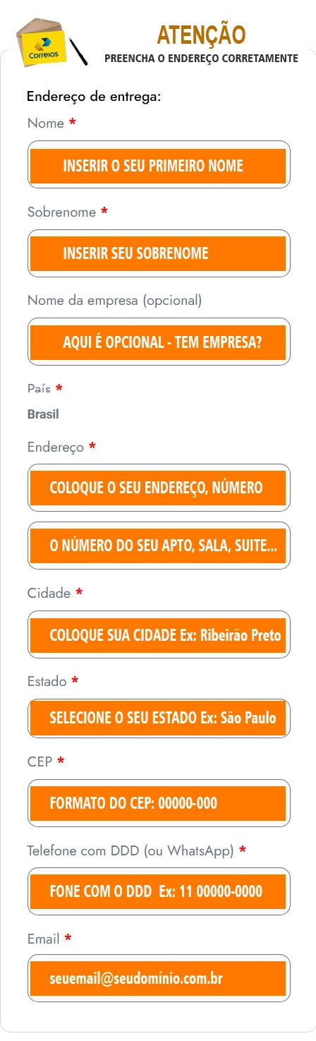 Por favor, preencha o endereço corretamente para garantir que sua encomenda chegue ao destinatário sem problemas.
